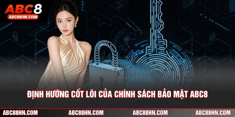 Định hướng cốt lõi của chính sách bảo mật ABC8