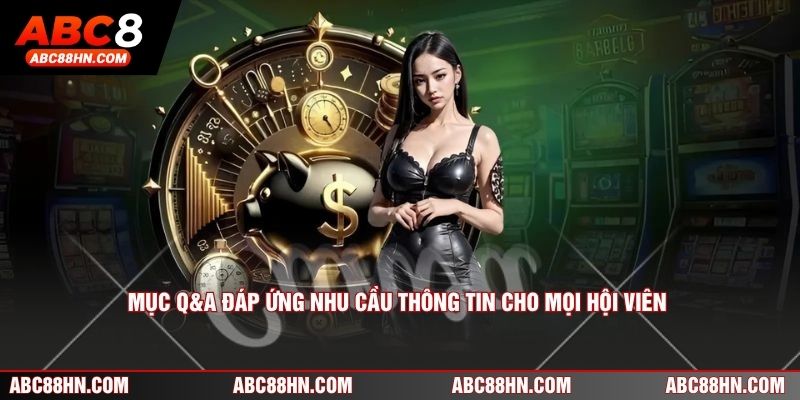 Mục Q&A đáp ứng nhu cầu thông tin cho mọi hội viên