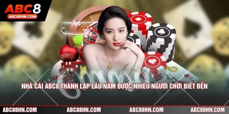 Nhà cái ABC8 thành lập lâu năm được nhiều người chơi biết đến