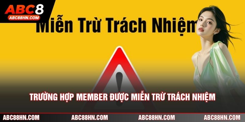 Trường hợp member được miễn trừ trách nhiệm