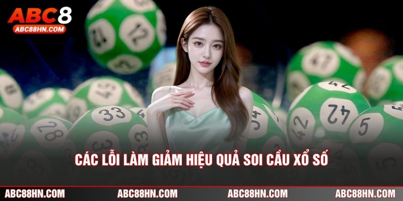 Các lỗi làm giảm hiệu quả soi cầu xổ số