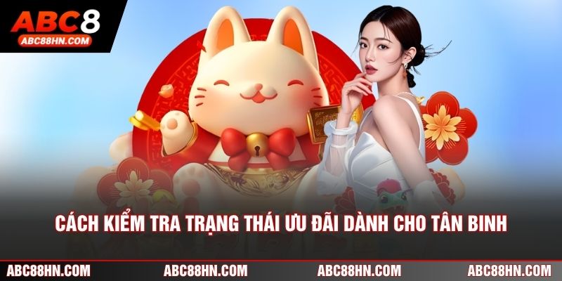 Cách kiểm tra trạng thái ưu đãi dành cho tân binh