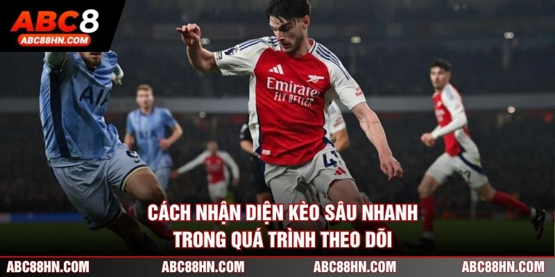 Cách nhận diện kèo sâu nhanh trong quá trình theo dõi