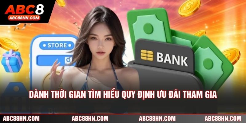 Dành thời gian tìm hiểu quy định ưu đãi tham gia