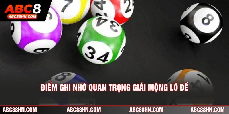Điểm ghi nhớ quan trọng đối với việc giải mộng lô đề