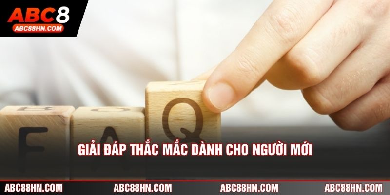 Giải đáp thắc mắc dành cho người mới