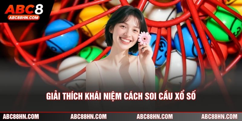 Giải thích khái niệm cách soi cầu xổ số