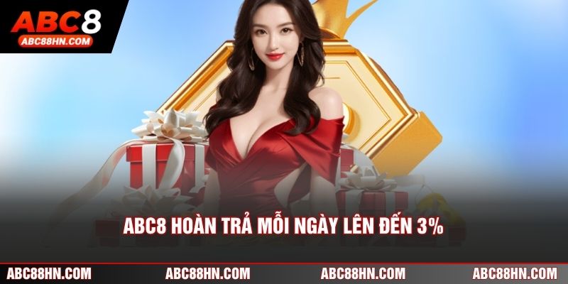 ABC8 Hoàn Trả Mỗi Ngày Lên Đến 3% - Ưu Đãi Không Thể Bỏ Lỡ