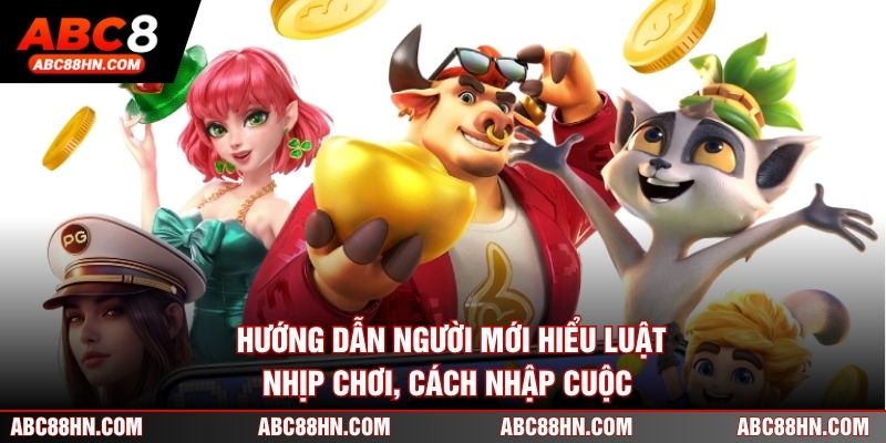 Hướng dẫn người mới hiểu luật, nhịp chơi, cách nhập cuộc