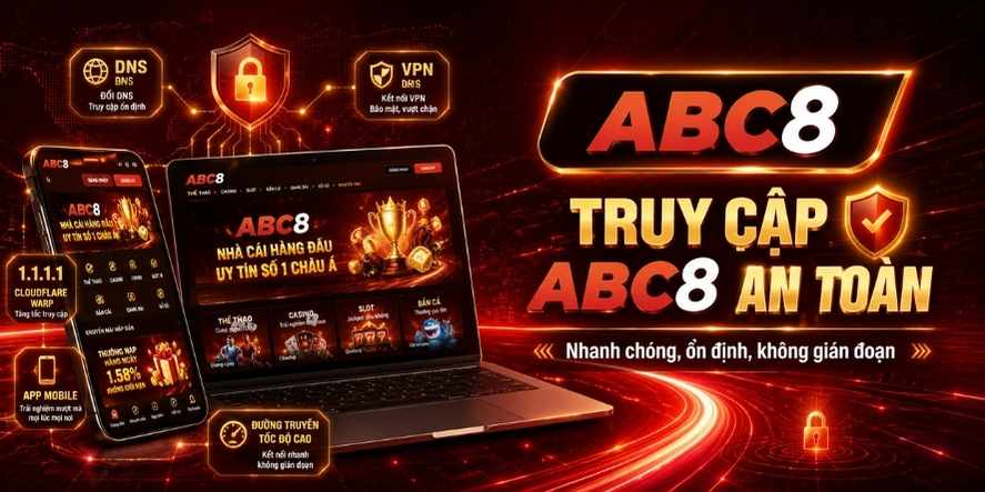Hướng dẫn truy cập link ABC8 an toàn không bị chặn