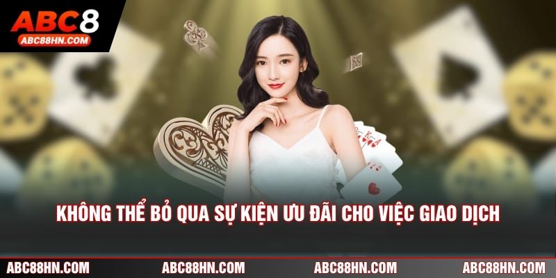 Không thể bỏ qua sự kiện ưu đãi cho việc giao dịch