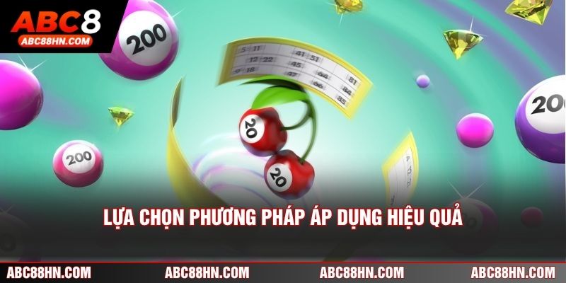 Lựa chọn phương pháp áp dụng hiệu quả