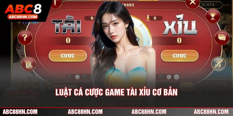 Luật cá cược game Tài Xỉu cơ bản