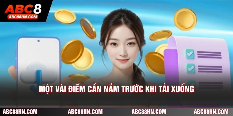 Một vài điểm cần nắm trước khi tải xuống