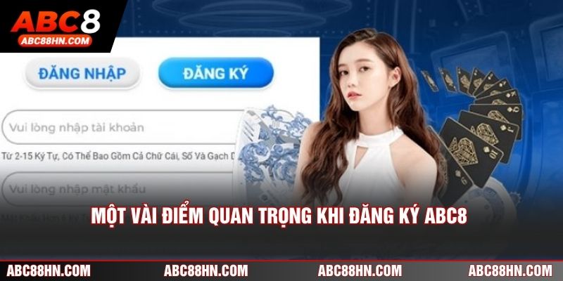Một vài điểm quan trọng khi đăng ký ABC8