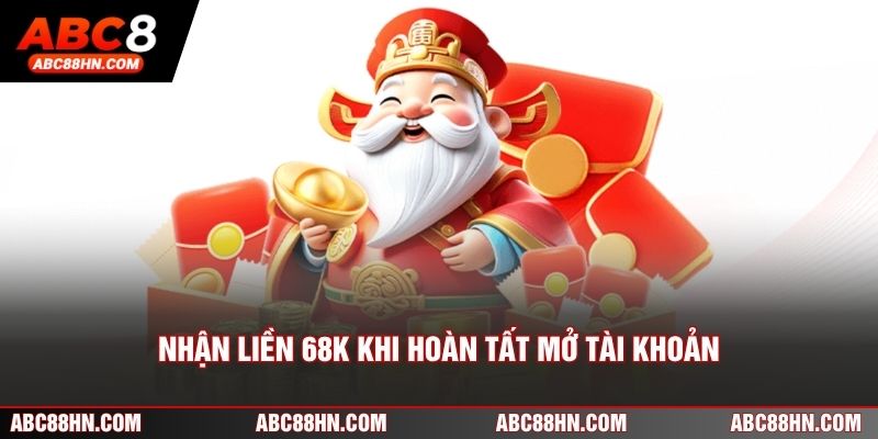 Nhận liền 68k khi hoàn tất mở tài khoản