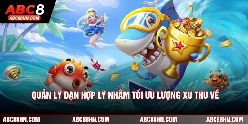 Quản lý đạn hợp lý nhằm tối ưu lượng xu thu về