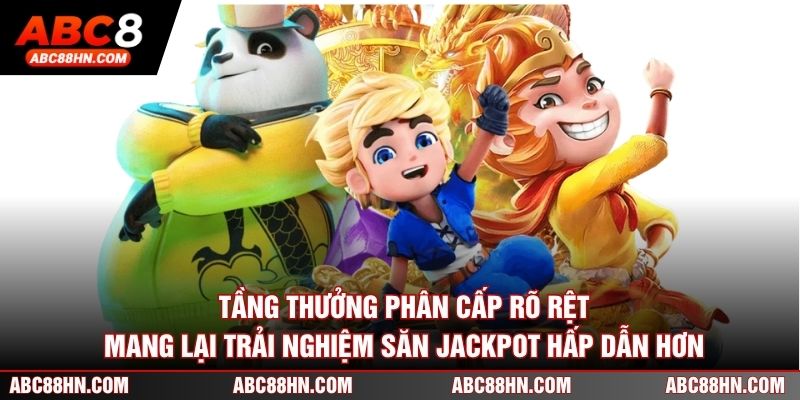 Tầng thưởng phân cấp rõ rệt mang lại trải nghiệm săn jackpot hấp dẫn hơn