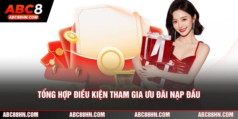Tổng hợp điều kiện tham gia ưu đãi nạp đầu