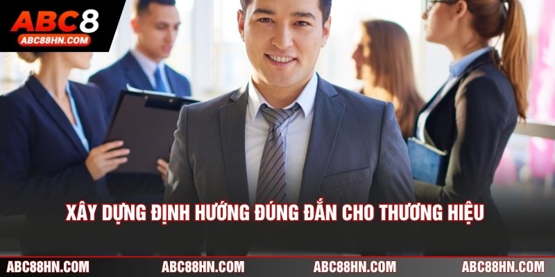 Xây dựng định hướng đúng đắn cho thương hiệu cá cược